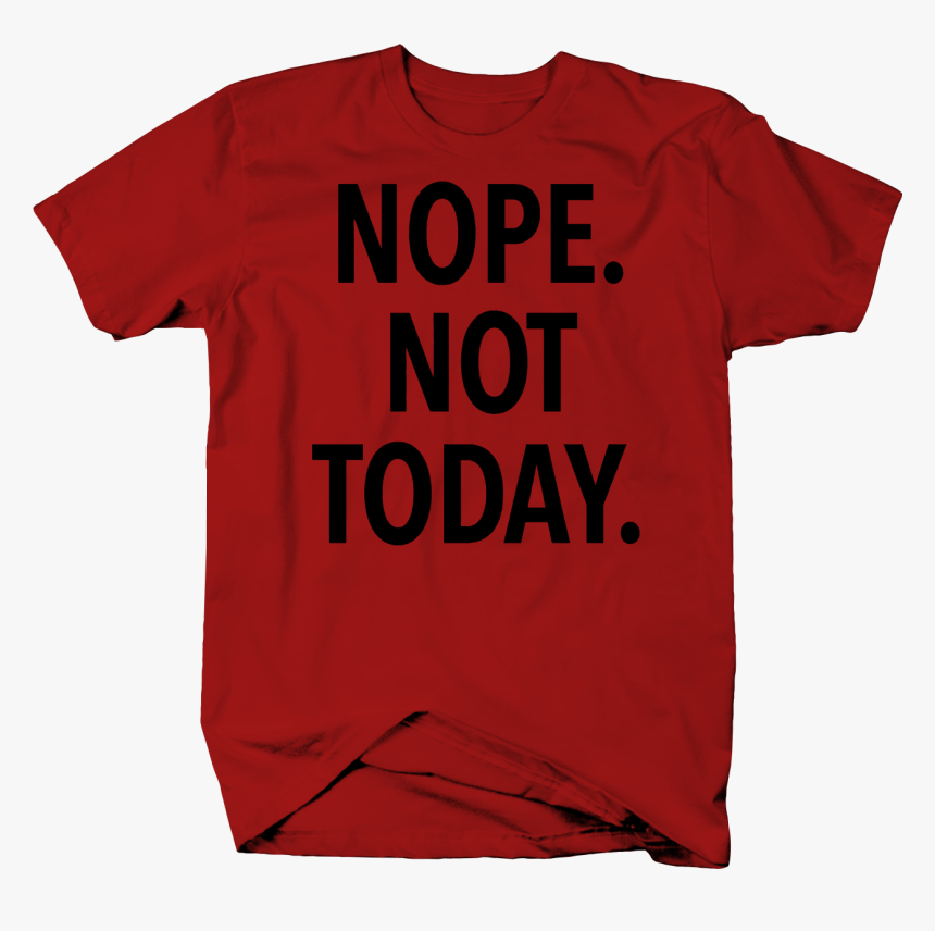 Nope Not Today Color T Shirt Thumbnail - Active Shirt, HD Png Download, Free Download